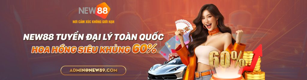 Đại lý new88 hoa hồng 60%